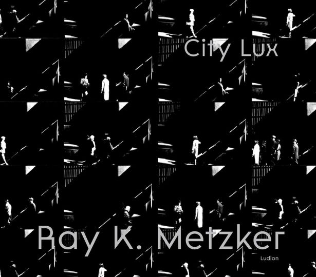 Ray K. Metzker - City Lux - Ludion 2025 -2026